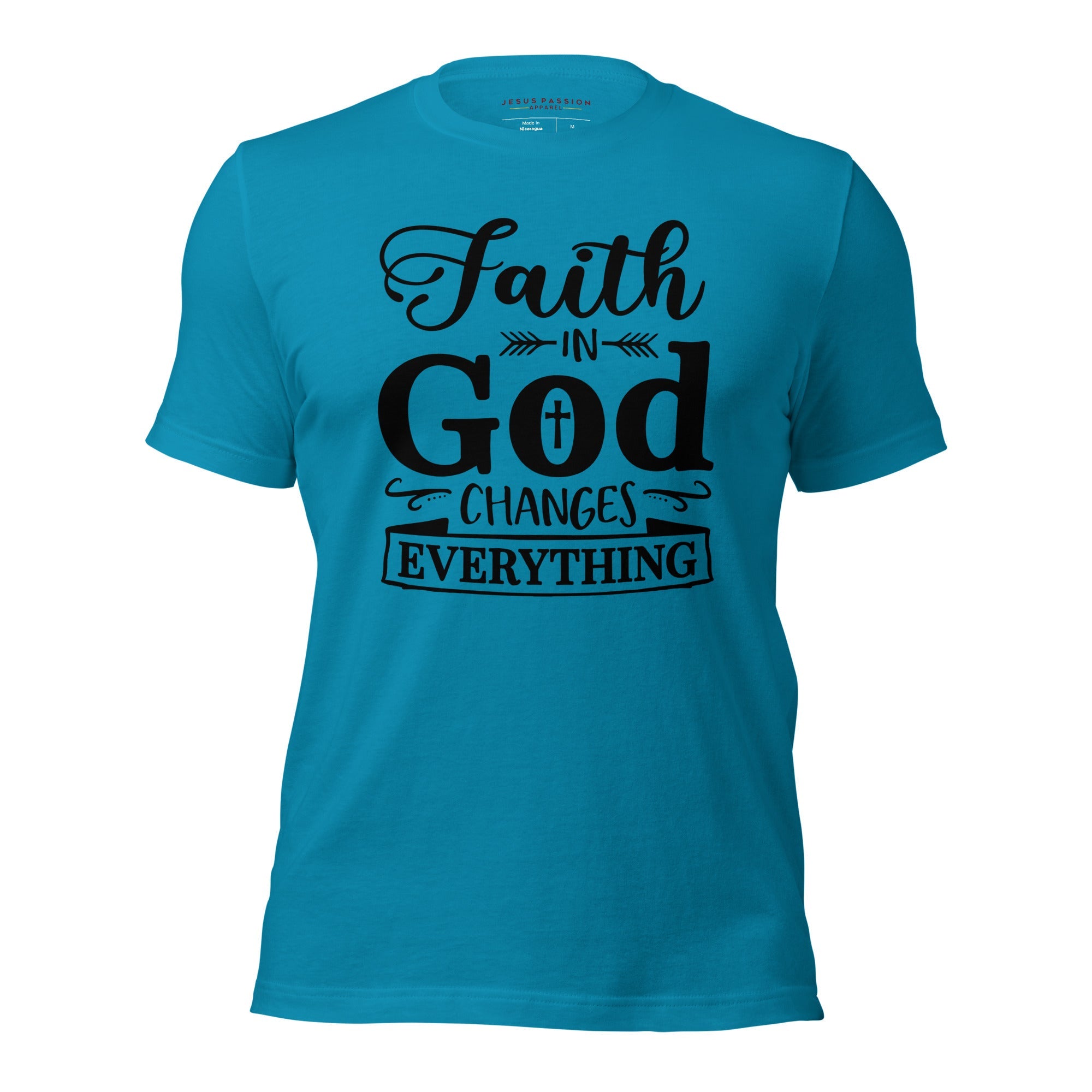 Faith in God Changes Everything Unisex Fit T-Shirt - Jesus Passion Apparel