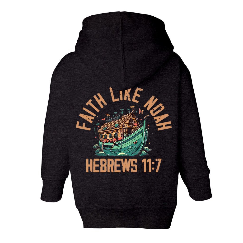 Faith Like Noah Toddler Jacket Full - Zip Fleece Hoodie Sweatshirt - Design on Back Only - Jesus Passion Apparel