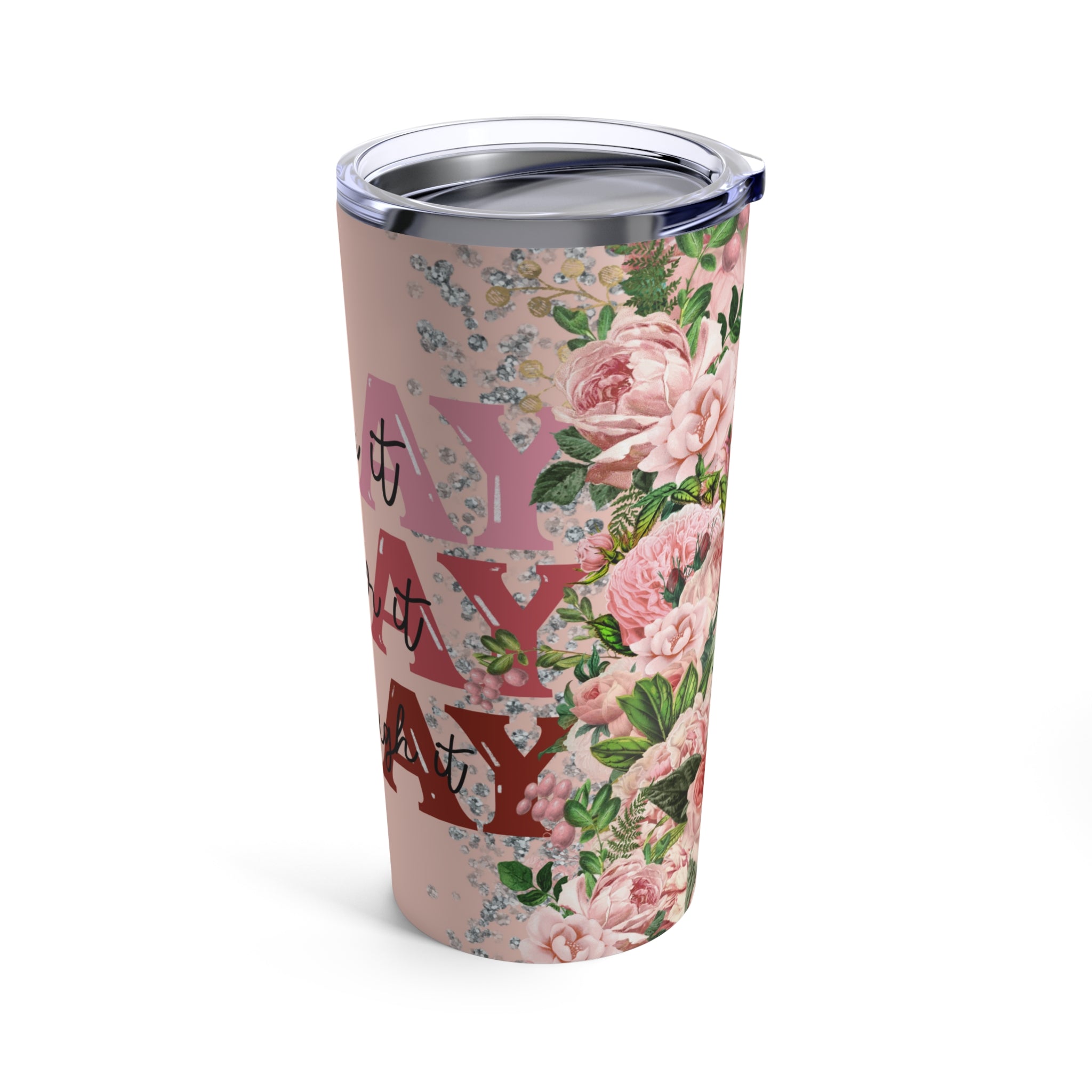 Pray On Over Through It Pink Roses Glitter Hot-Cold Tumbler 20 oz with Sip Lid Size: 20oz Jesus Passion Apparel