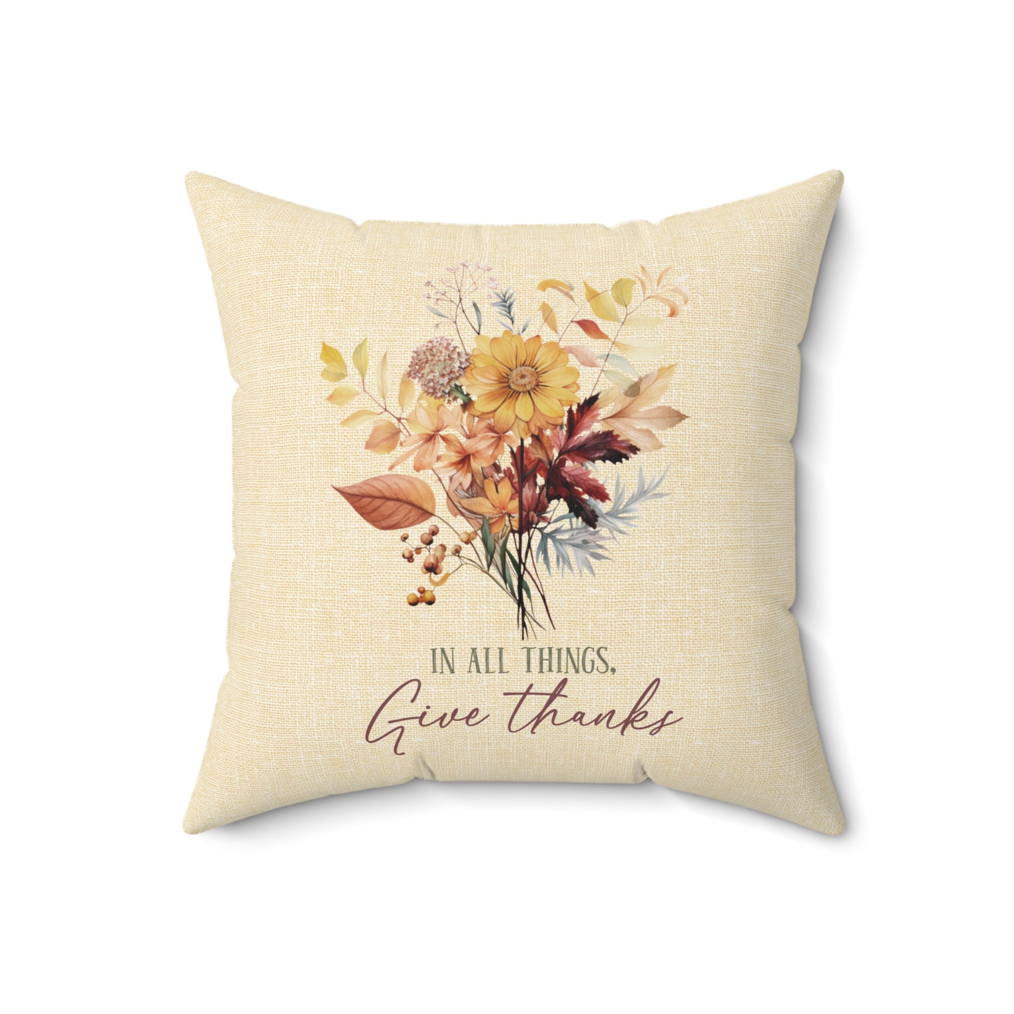 In All Give Thanks Wildflowers on a Butter Linen Background Spun Polyester Square Pillow Size: 18" × 18" Jesus Passion Apparel