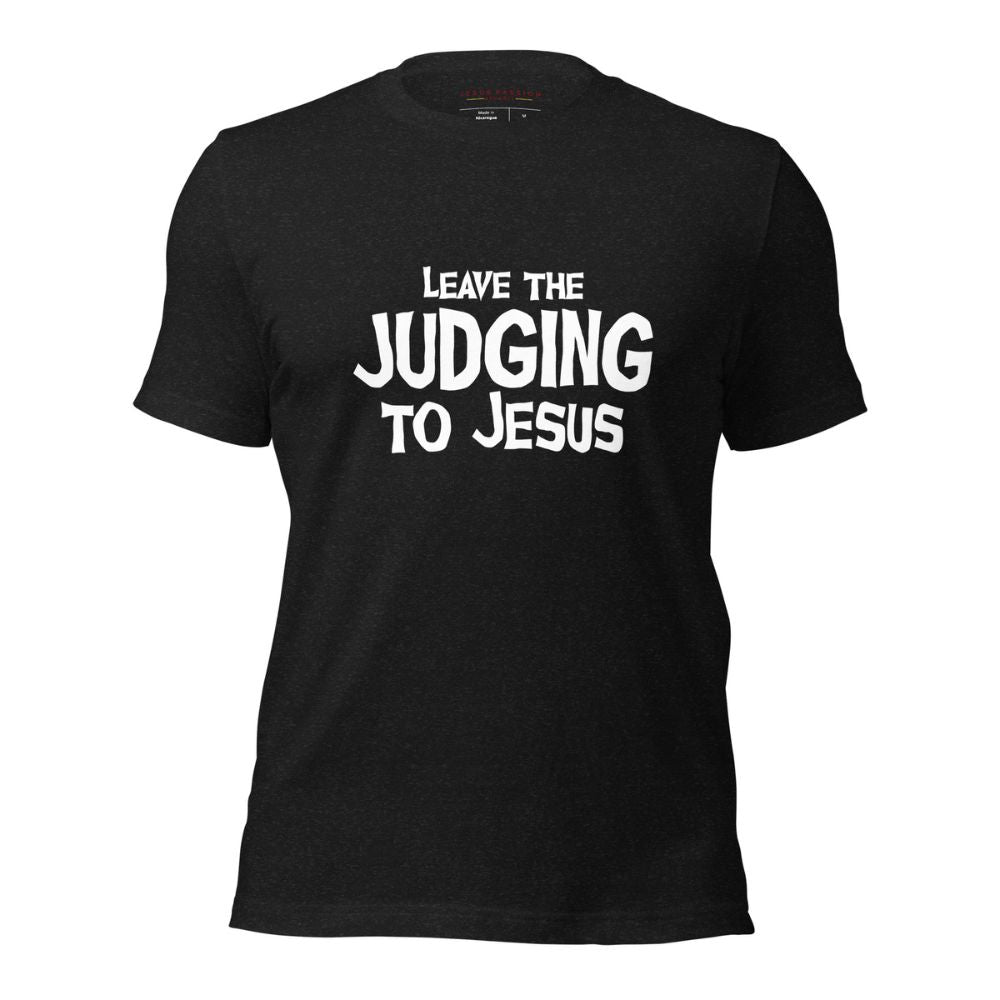 Leave the Judging to Jesus Jersey Short Sleeve T-Shirt Color: Black Heather Size: XS Jesus Passion Apparel