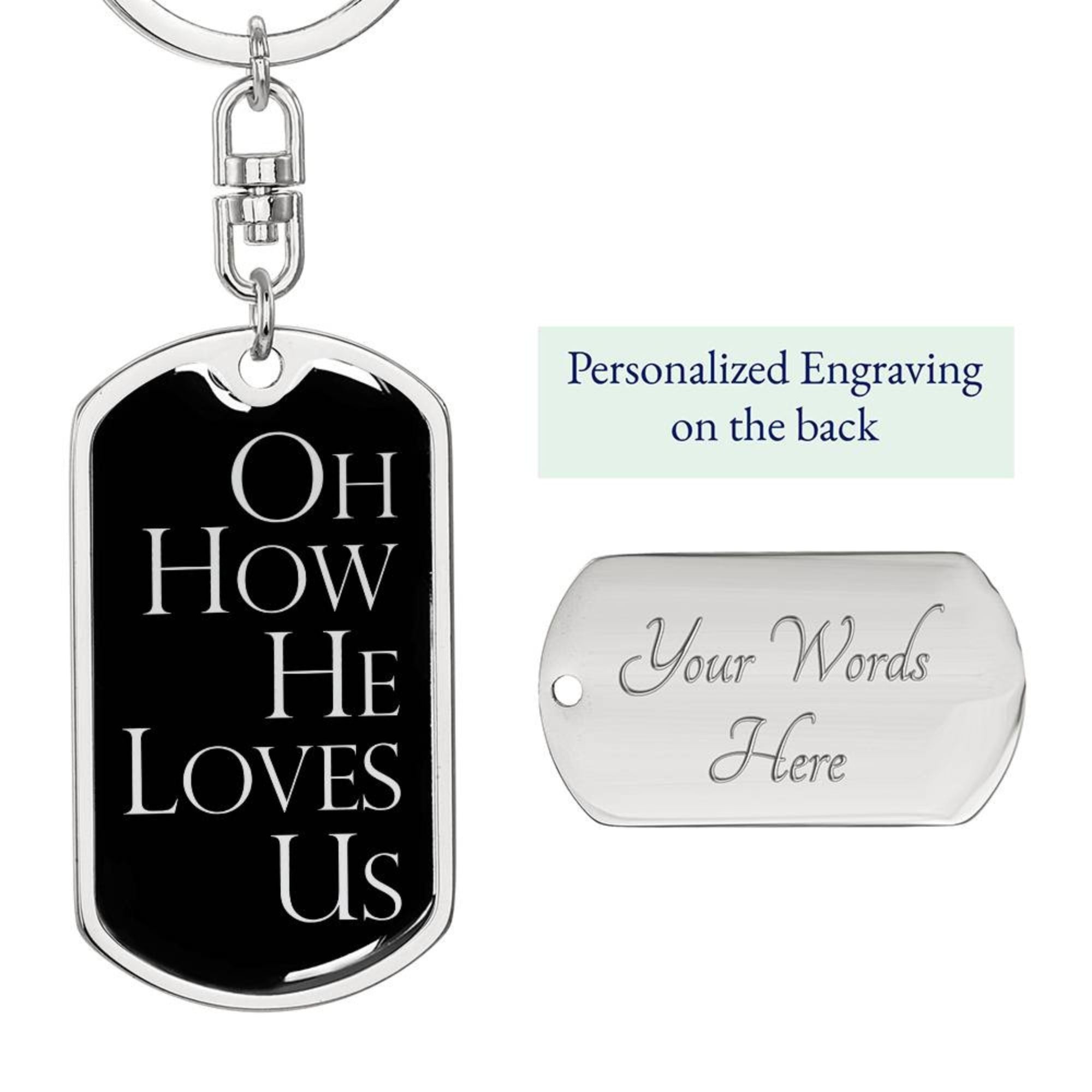 Oh How He Loves Us - Silver Dog Tag with Swivel Keychain Engraving: Yes Jesus Passion Apparel