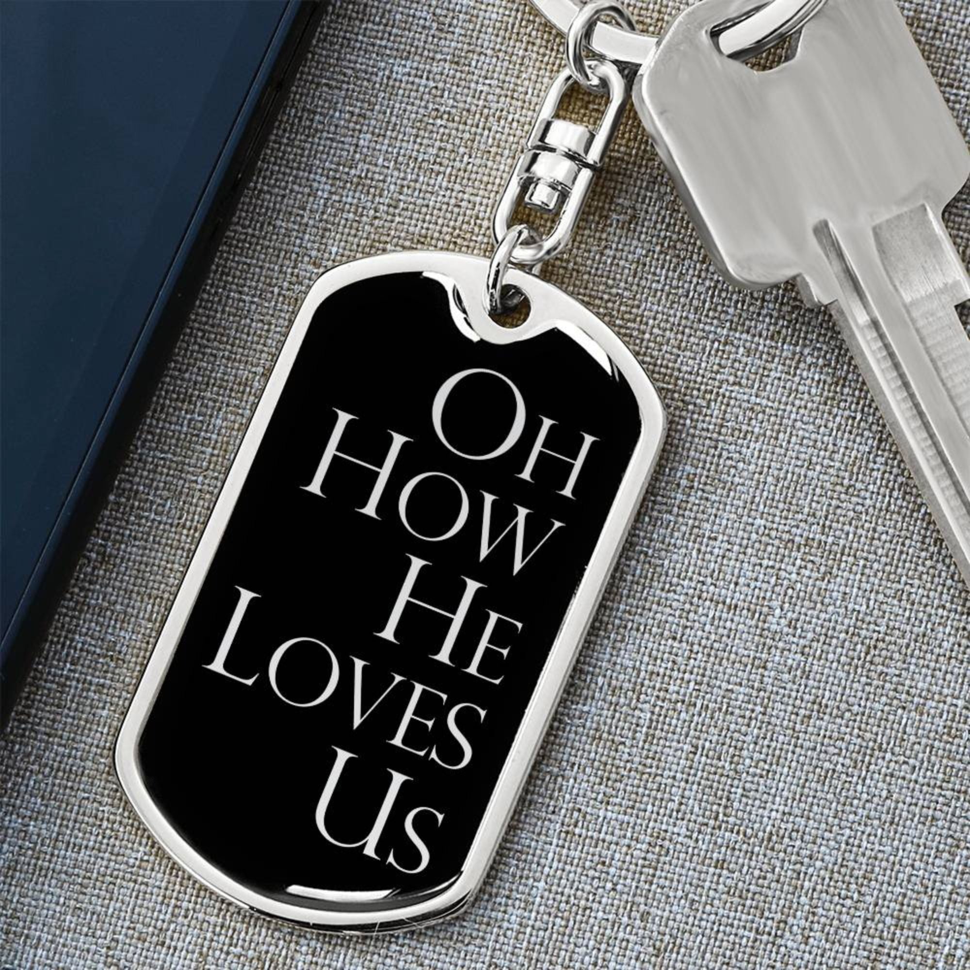 Oh How He Loves Us - Silver Dog Tag with Swivel Keychain Engraving: No Jesus Passion Apparel