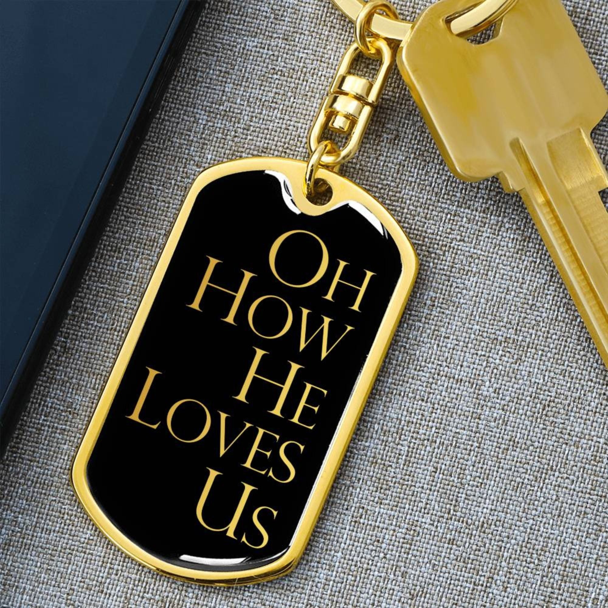 Oh How He Loves Us - Gold Dog Tag with Swivel Keychain Engraving: No Jesus Passion Apparel