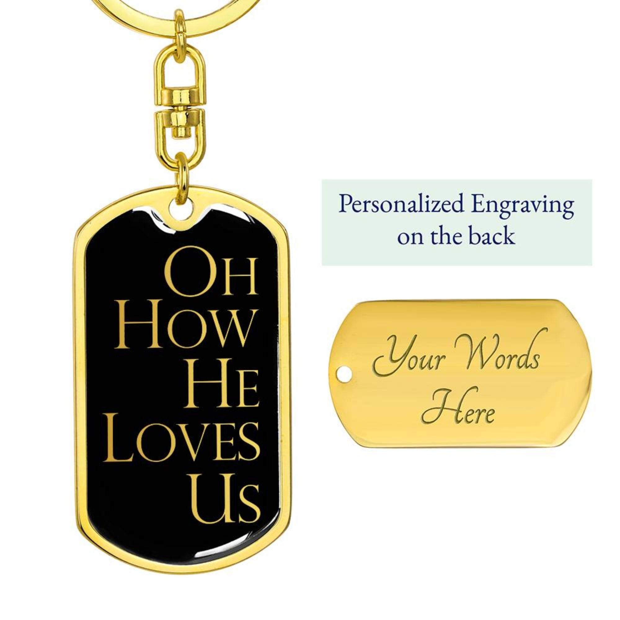 Oh How He Loves Us - Gold Dog Tag with Swivel Keychain Engraving: Yes Jesus Passion Apparel