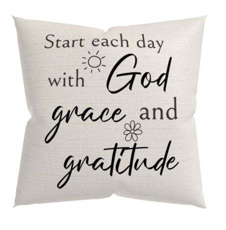 Start Each Day with God, Grace, and Gratitude Script with Natural Linen Design Premium Pillows Size: 18″×18″ Jesus Passion Apparel