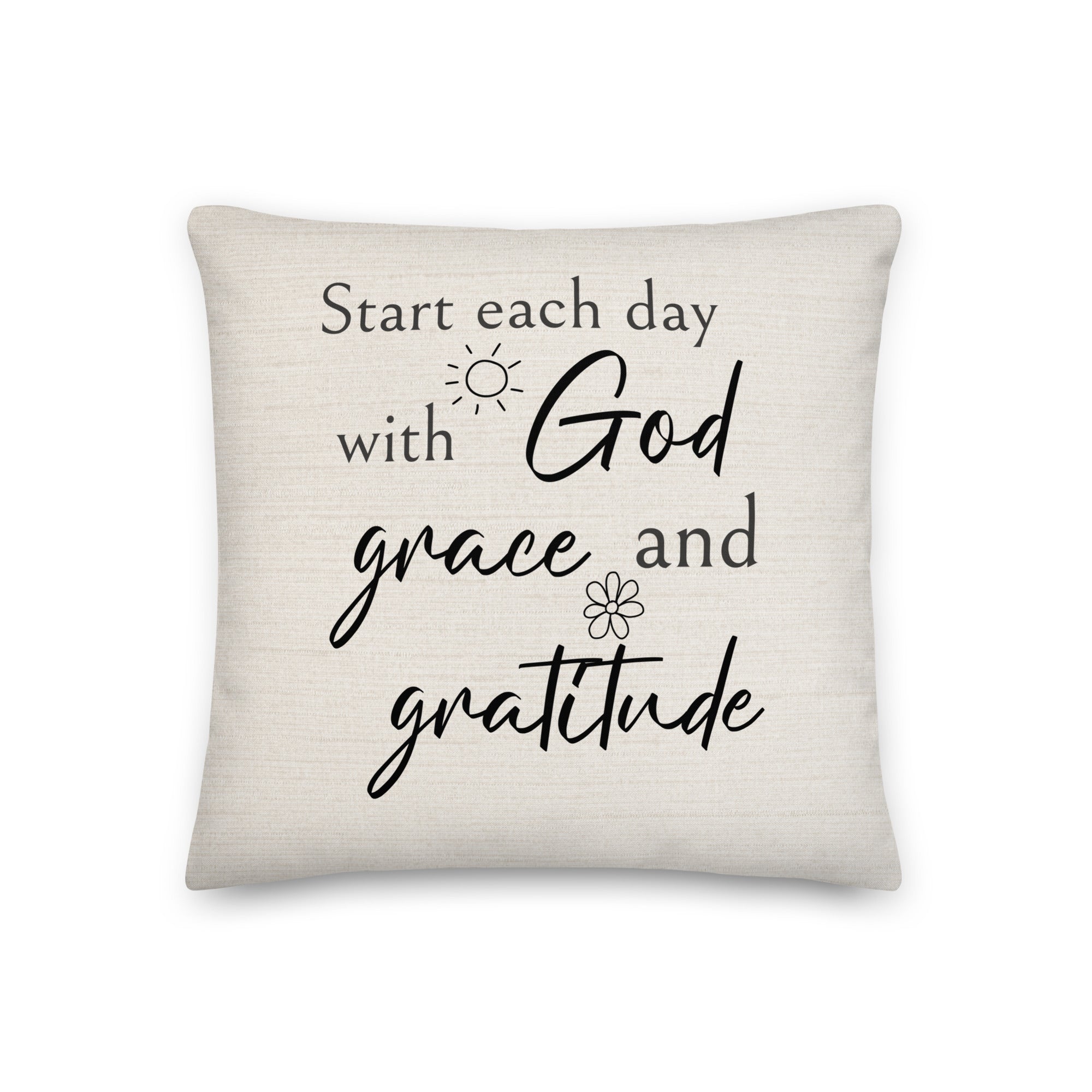 Start Each Day with God, Grace, and Gratitude Script with Natural Linen Design Premium Pillows Size: 18″×18″ Jesus Passion Apparel