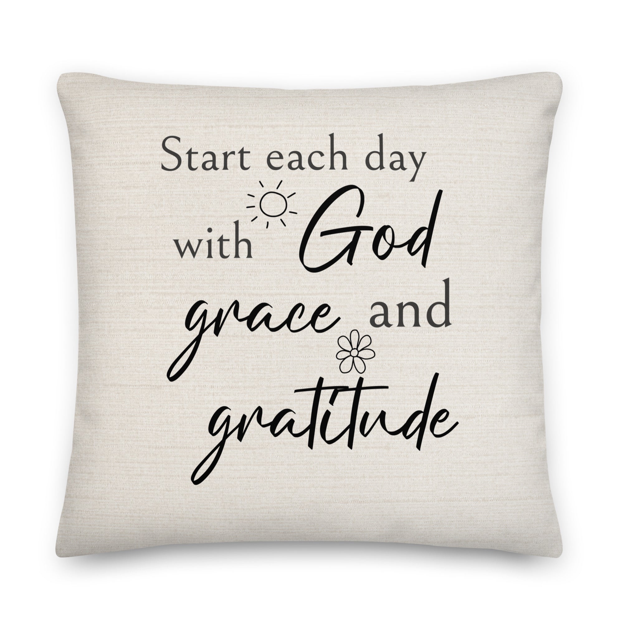 Start Each Day with God, Grace, and Gratitude Script with Natural Linen Design Premium Pillows Size: 22″×22″ Jesus Passion Apparel