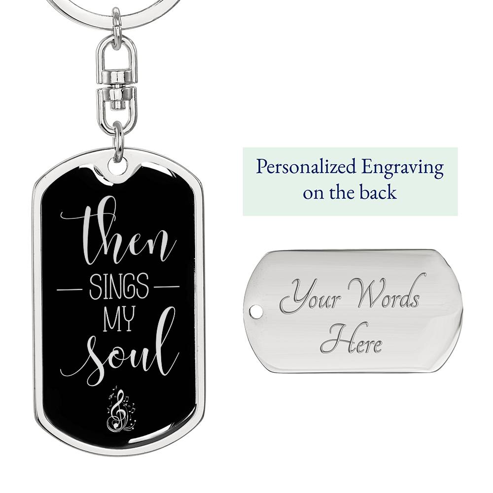 Then Sings My Soul - Silver Dog Tag with Swivel Keychain Engraving: Yes Jesus Passion Apparel