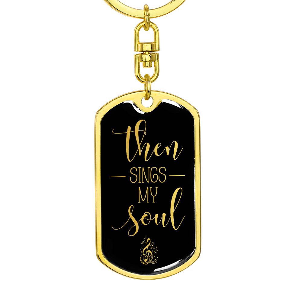Then Sings My Soul - Gold Dog Tag with Swivel Keychain Engraving: No Jesus Passion Apparel