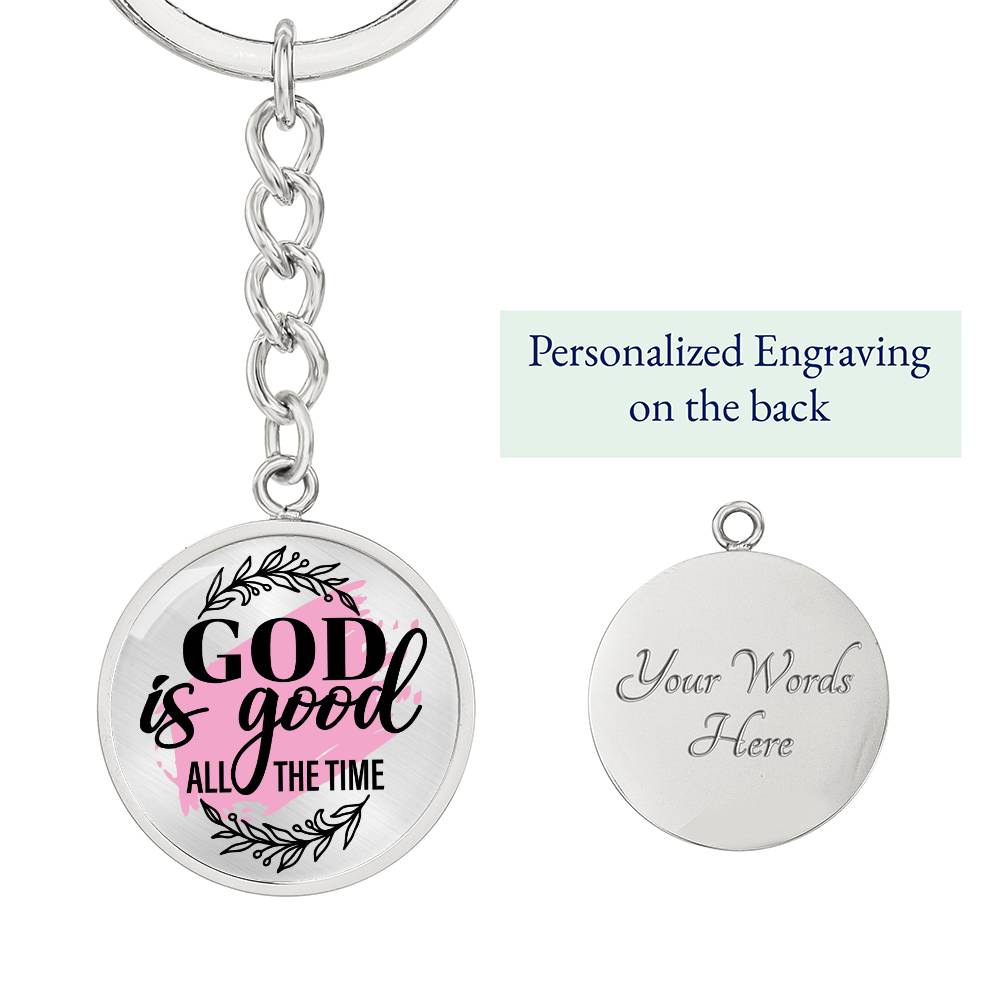God is Good All the Time Daily Encouragment Keychain Engraving: Yes Jesus Passion Apparel