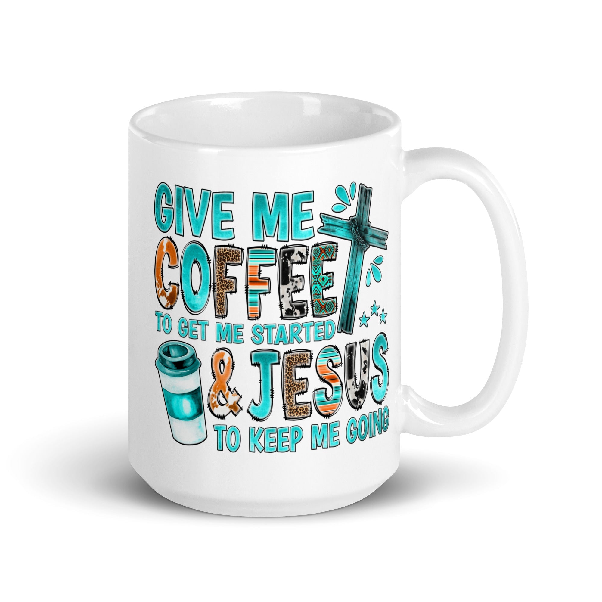 Give me Coffee and Jesus 15 oz or 11 oz White Coffee Mug - Jesus Passion Apparel