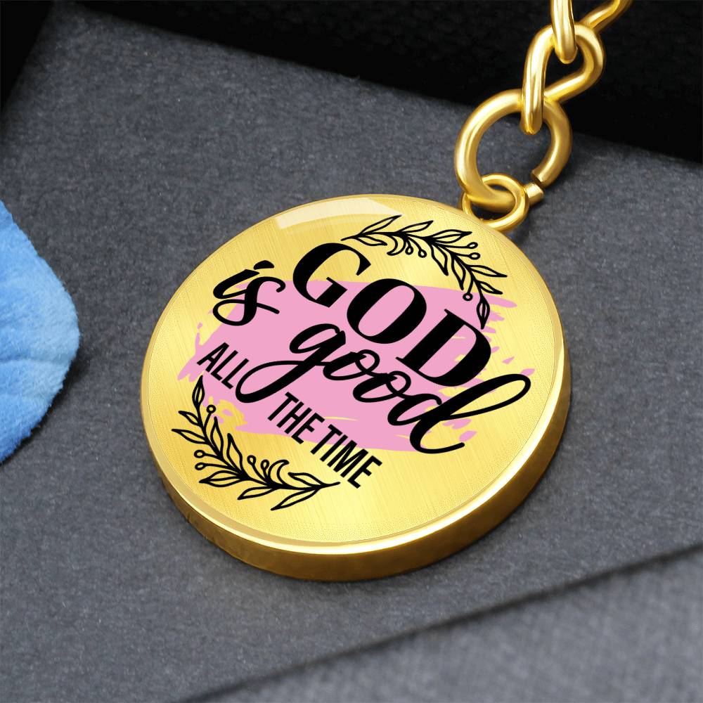 God is Good All the Time Daily Encouragment Keychain - Jesus Passion Apparel