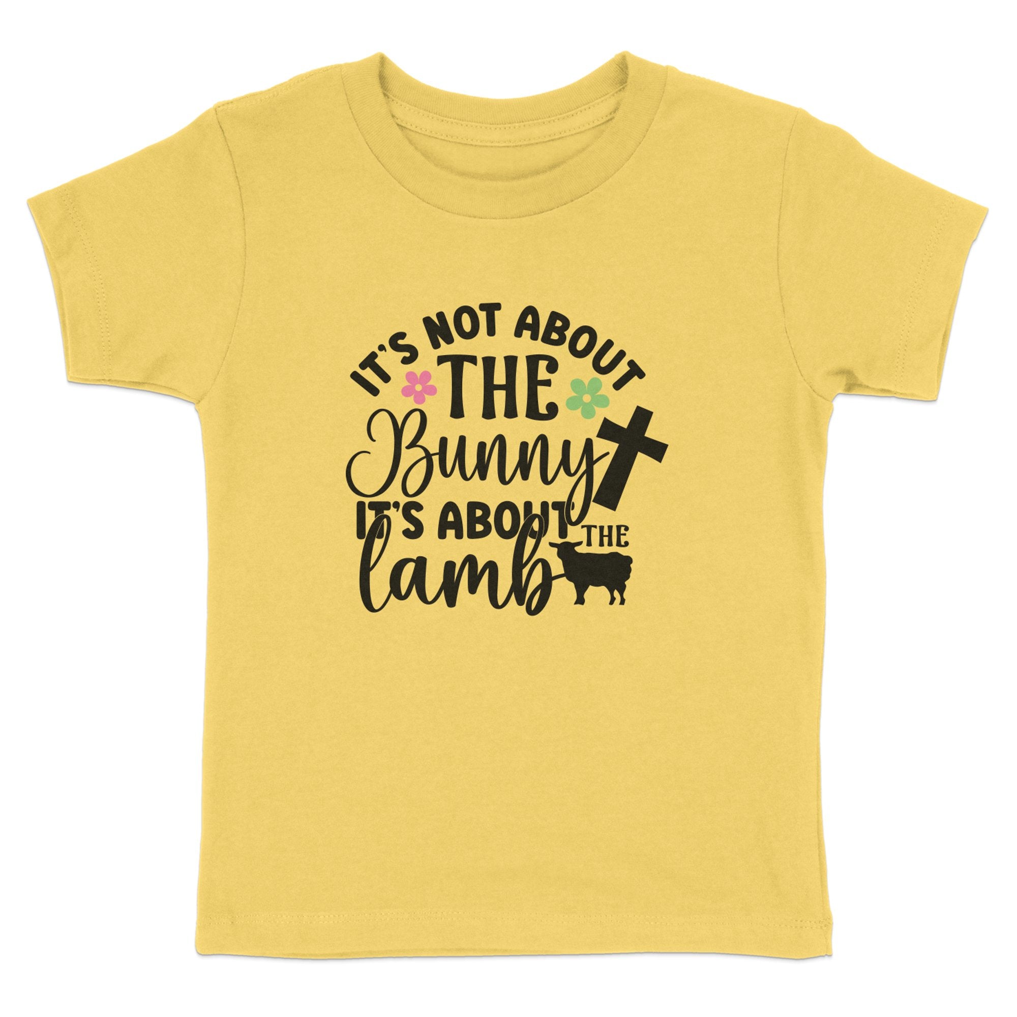 Its Not About The Bunny Its About The Lamb Toddler Short Sleeve Tee - Jesus Passion Apparel