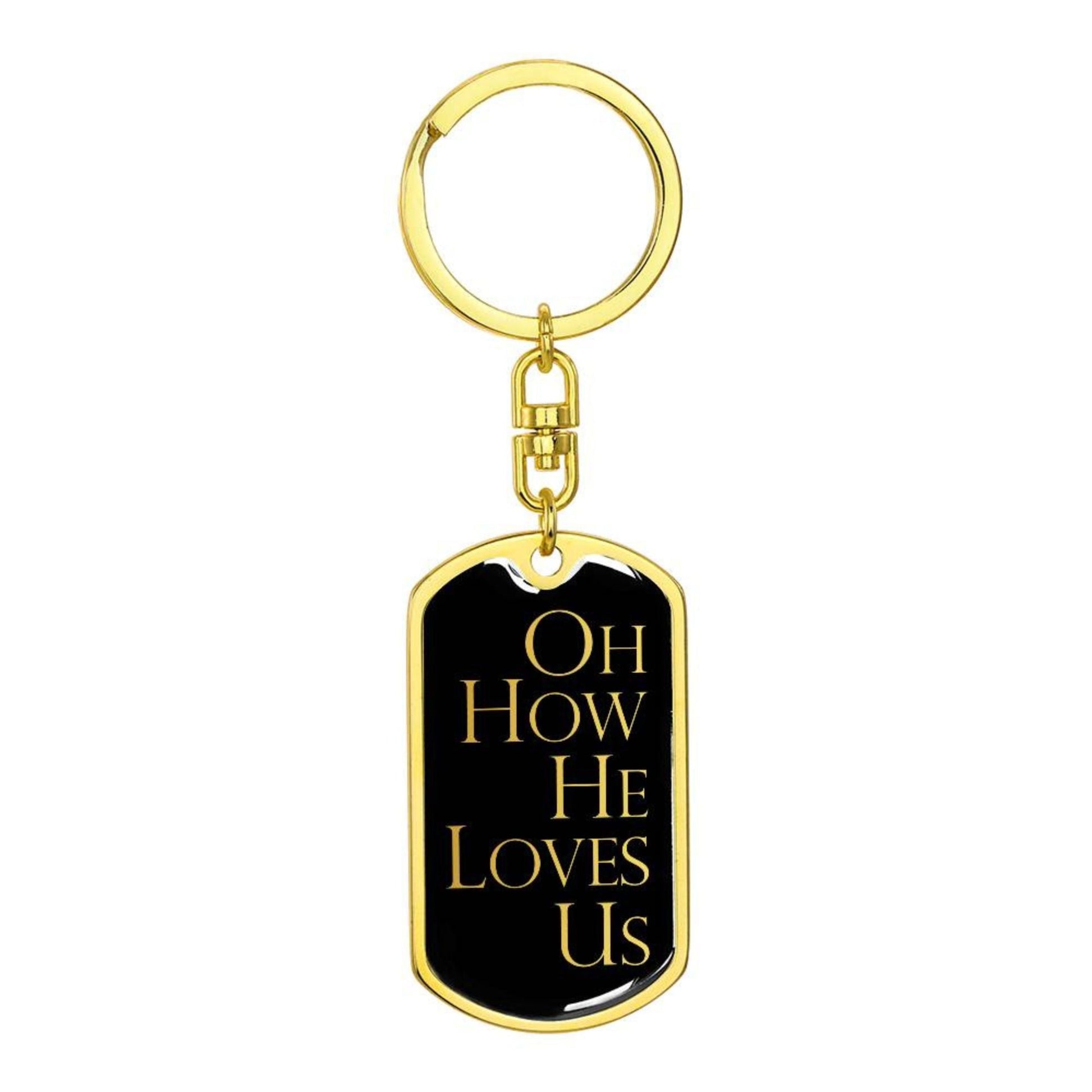 Oh How He Loves Us - Gold Dog Tag with Swivel Keychain - Jesus Passion Apparel