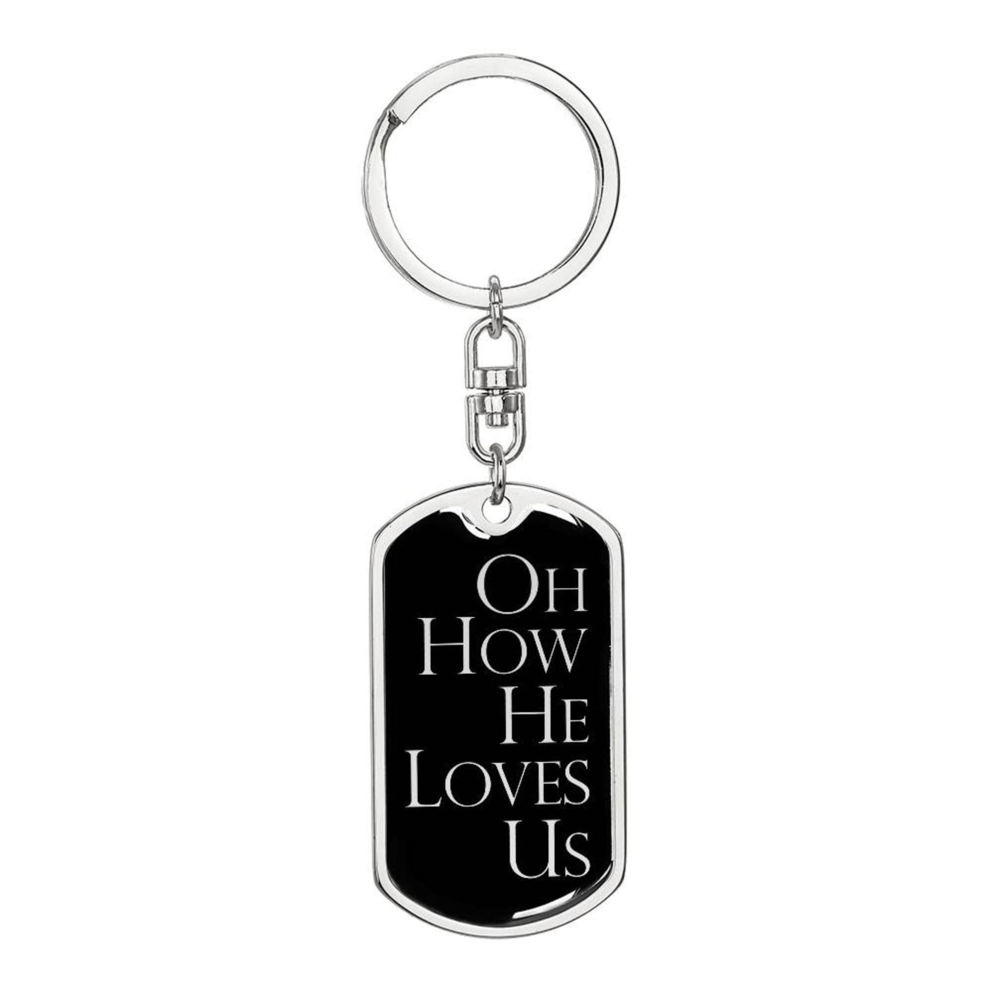 Oh How He Loves Us - Silver Dog Tag with Swivel Keychain - Jesus Passion Apparel