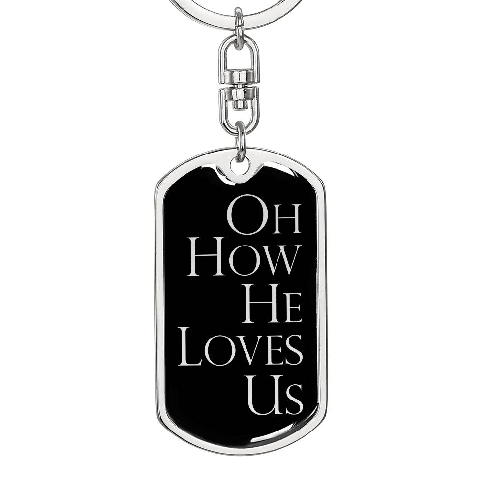 Oh How He Loves Us - Silver Dog Tag with Swivel Keychain - Jesus Passion Apparel