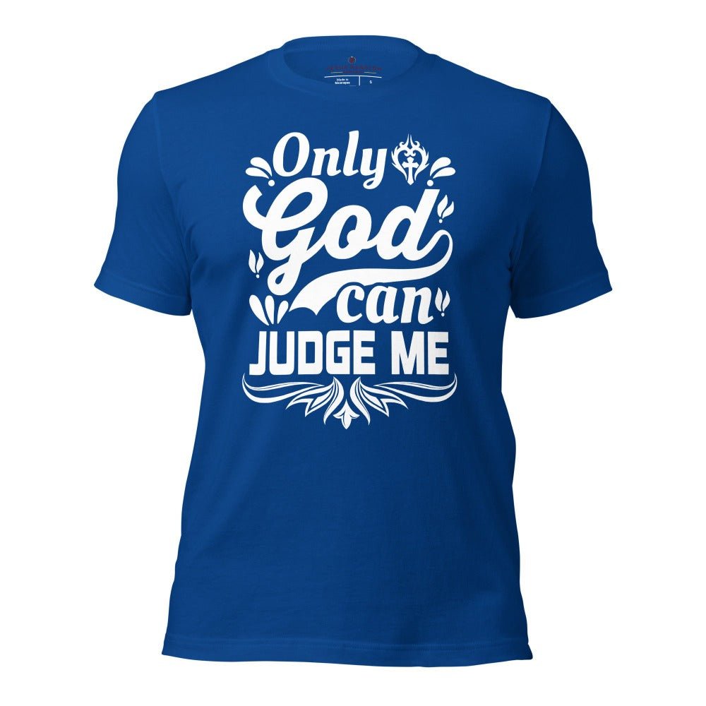 Only God Can Judge Me Unisex - Fit T-Shirt - Jesus Passion Apparel