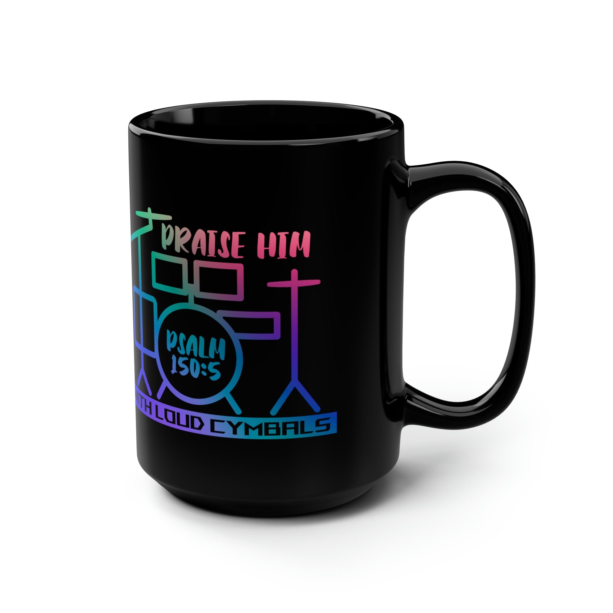 Praise Him with Loud Cymbals - 15 oz Mug - Jesus Passion Apparel