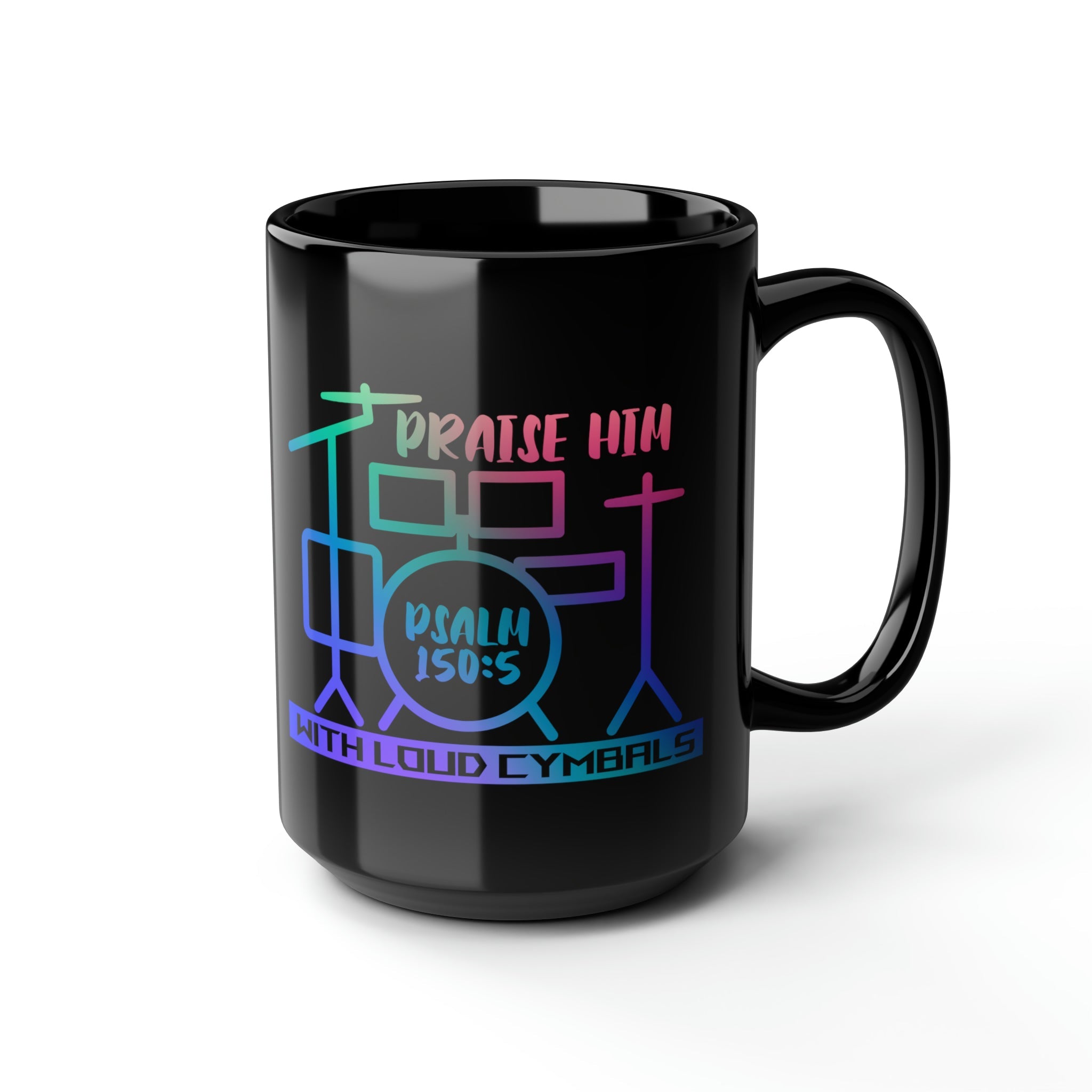 Praise Him with Loud Cymbals - 15 oz Mug - Jesus Passion Apparel