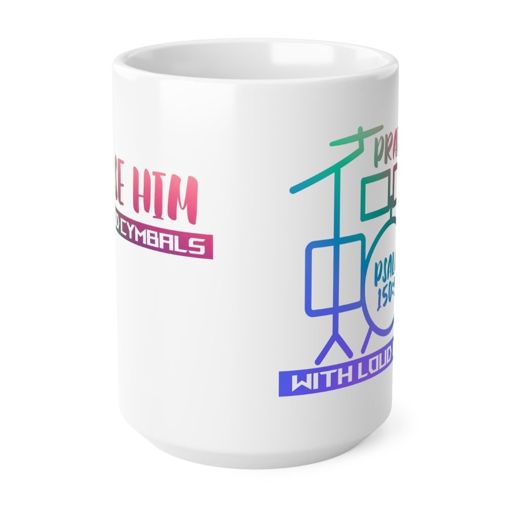 Praise Him with Loud Cymbals - 15 oz Mug - Jesus Passion Apparel