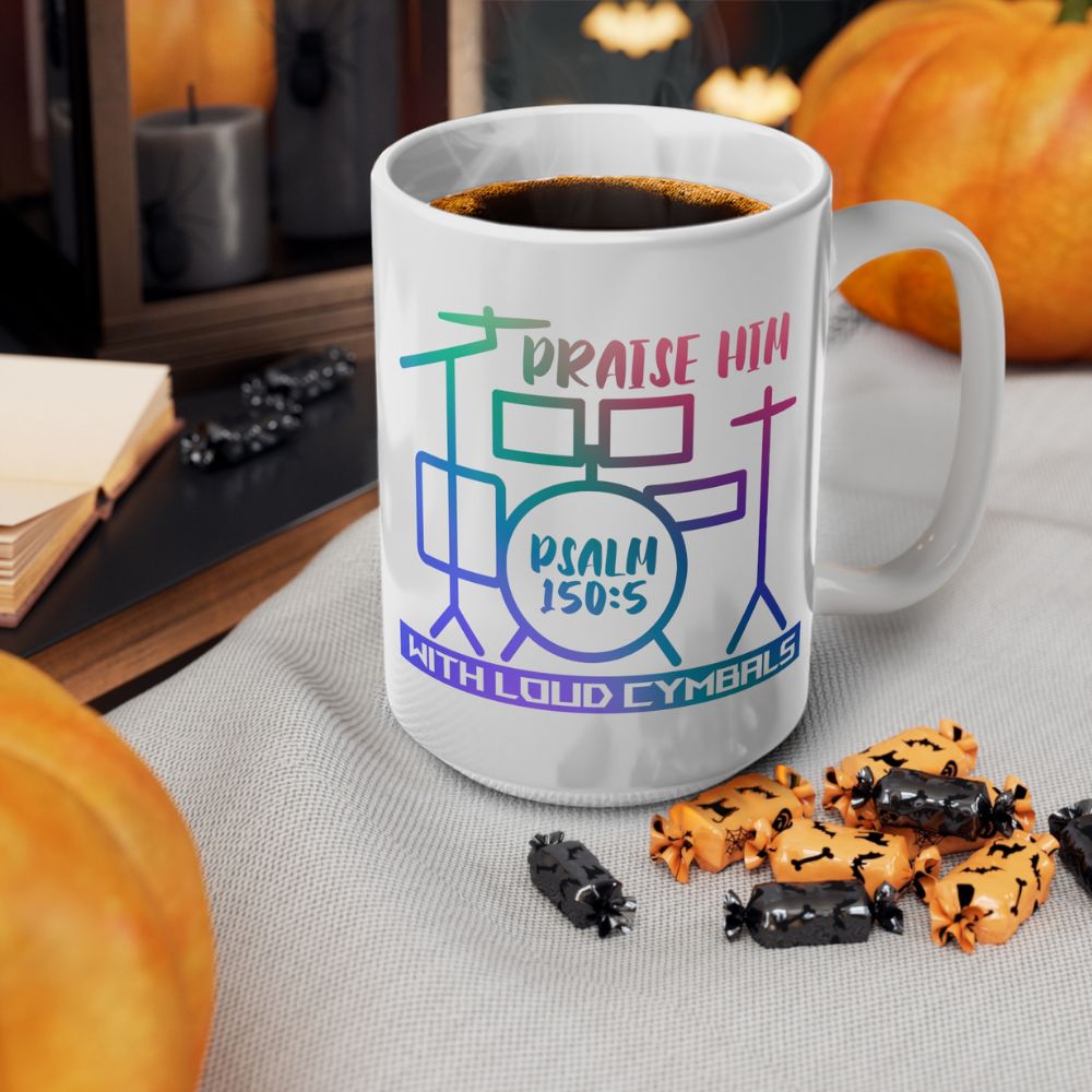 Praise Him with Loud Cymbals - 15 oz Mug - Jesus Passion Apparel