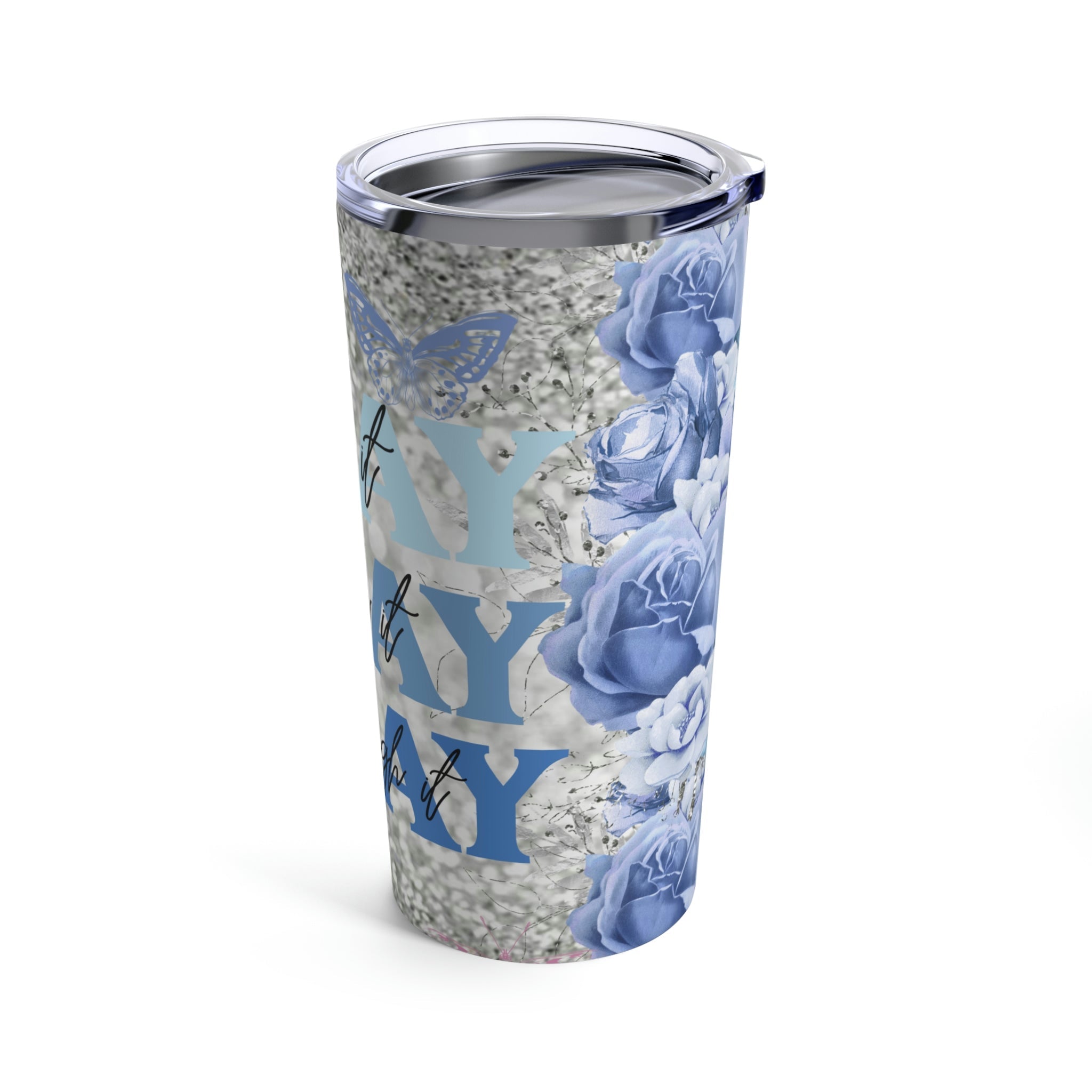 Pray On Over Through It Blue Butterflies Roses Hot - Cold Tumbler 20 oz with Sip Lid - Jesus Passion Apparel