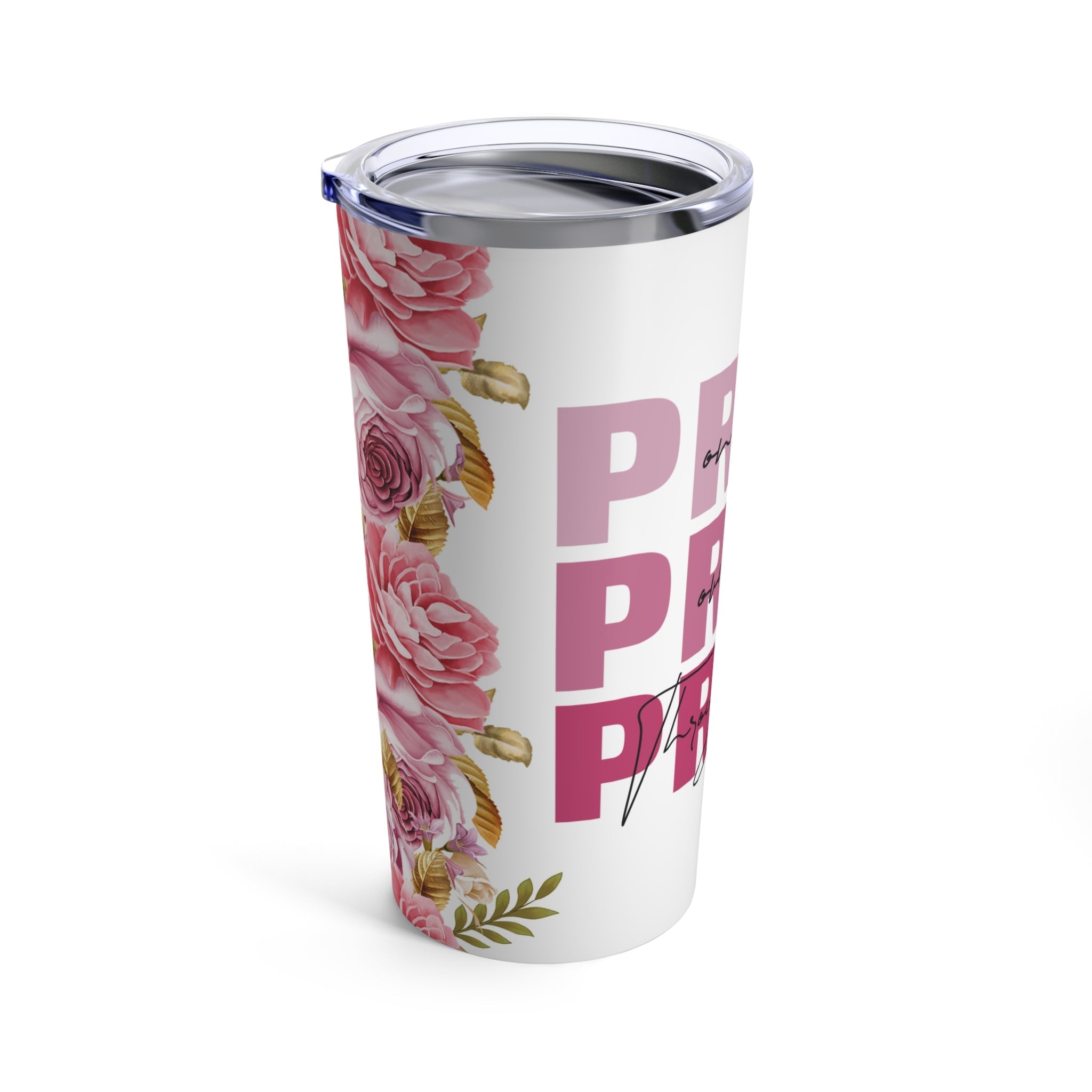 Pray On Over Through It Pink Roses Glitter Hot - Cold Tumbler 20 oz with Sip Lid - Jesus Passion Apparel