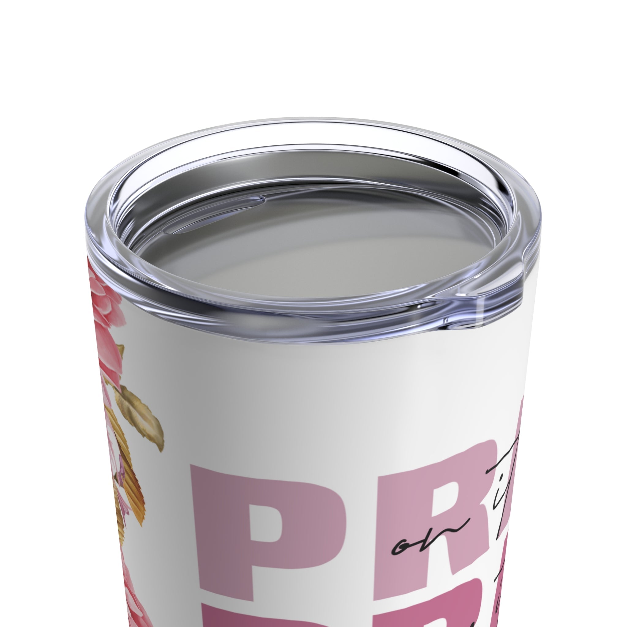 Pray On Over Through It Pink Roses Glitter Hot - Cold Tumbler 20 oz with Sip Lid - Jesus Passion Apparel