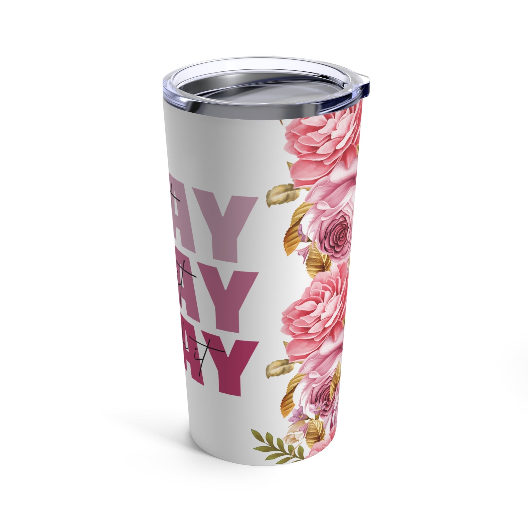 Pray On Over Through It Pink Roses Glitter Hot - Cold Tumbler 20 oz with Sip Lid - Jesus Passion Apparel