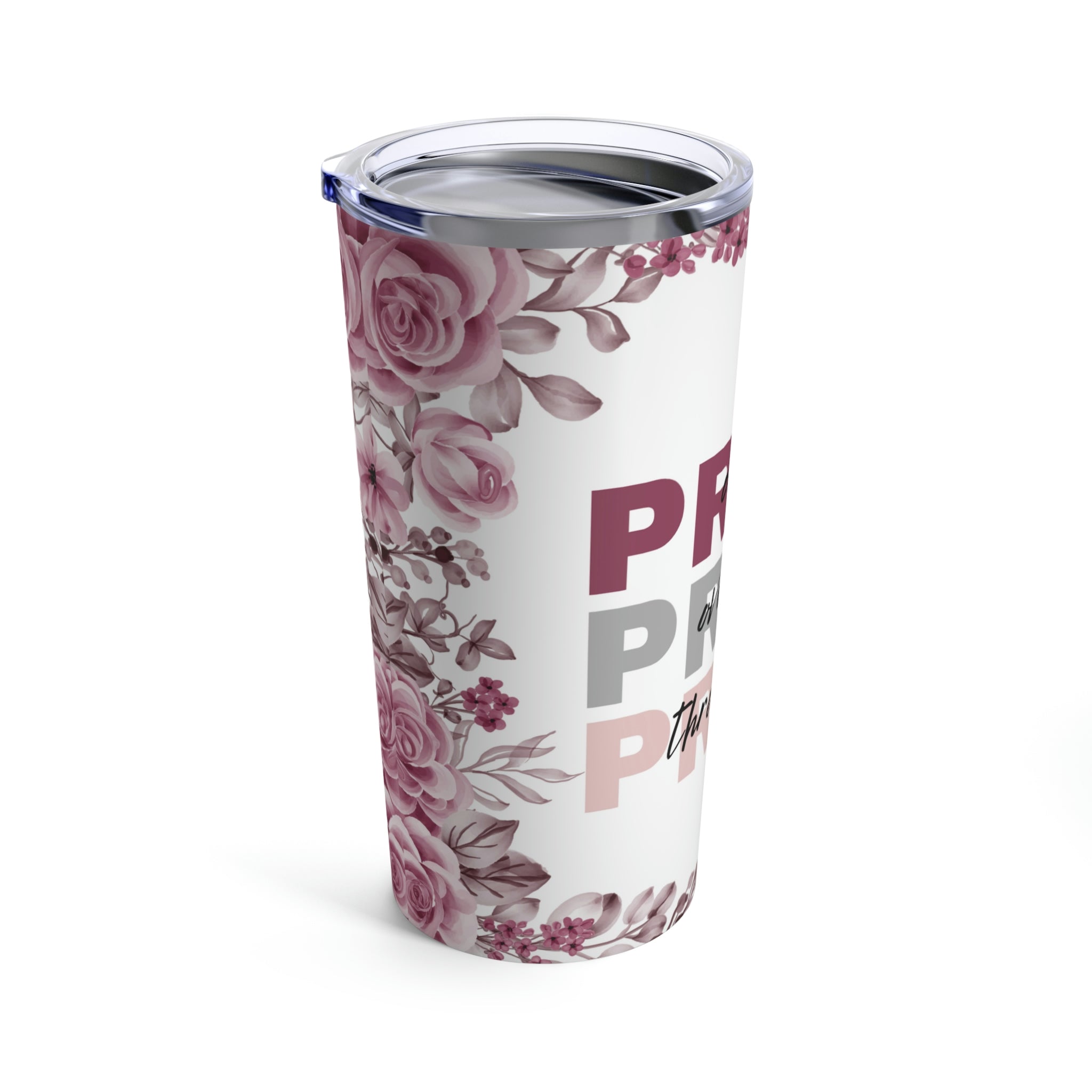 Pray On Over Through It Pink Roses Hot - Cold Tumbler 20 oz with Sip Lid - Jesus Passion Apparel