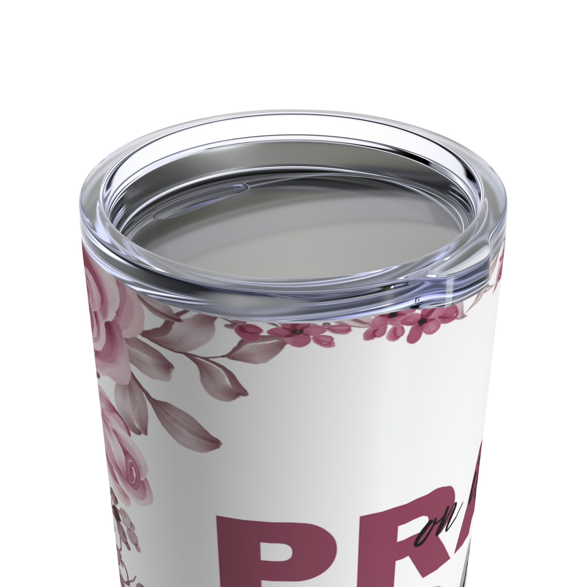 Pray On Over Through It Pink Roses Hot - Cold Tumbler 20 oz with Sip Lid - Jesus Passion Apparel