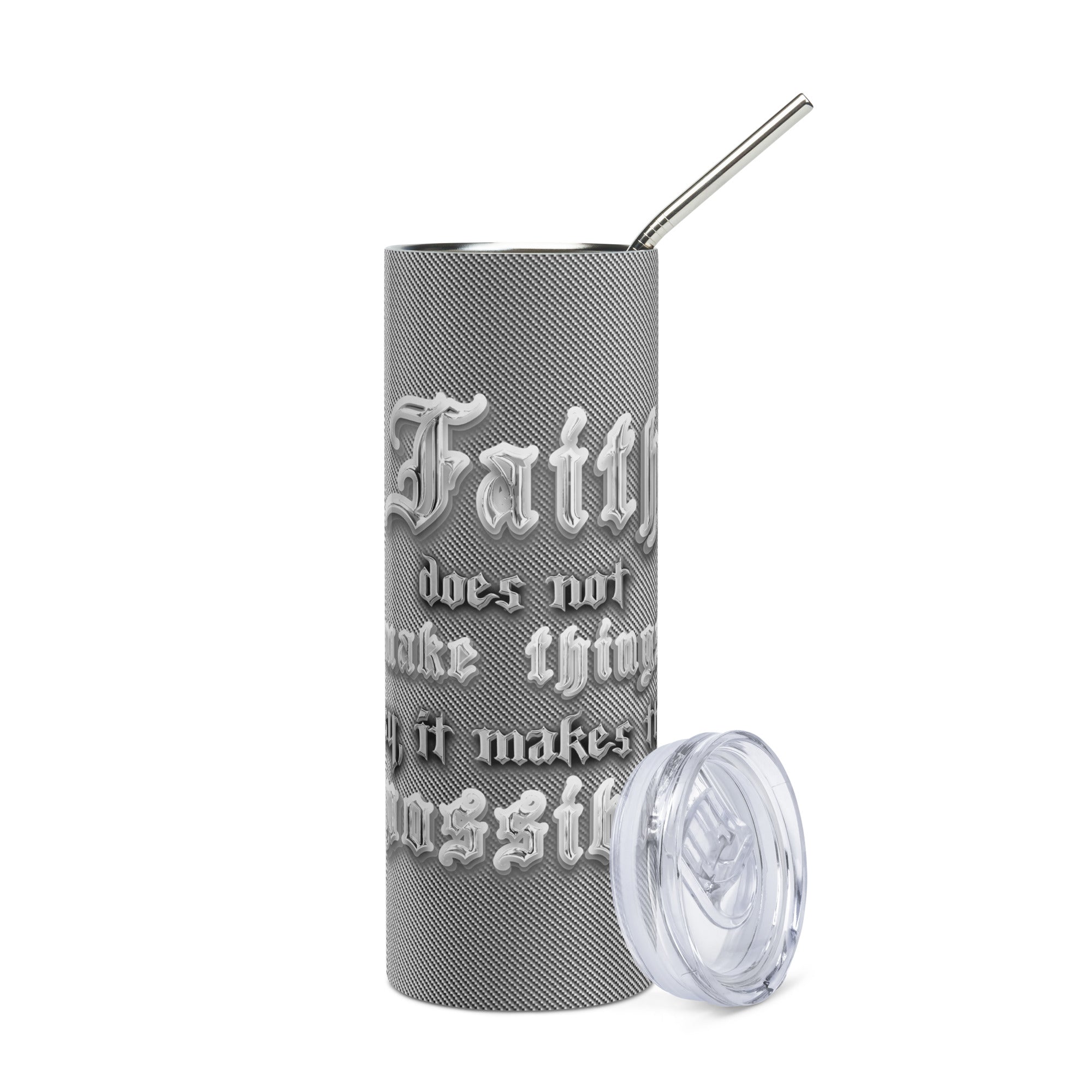 Faith Make Things Possible Metalic Tumbler 20 oz with reusable Stainless Steel Straw Jesus Passion Apparel