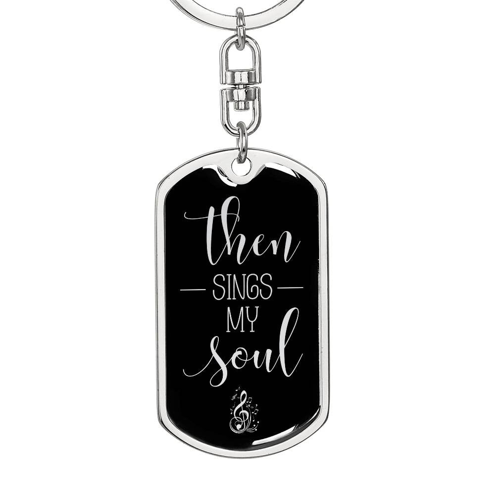 Then Sings My Soul - Silver Dog Tag with Swivel Keychain - Jesus Passion Apparel