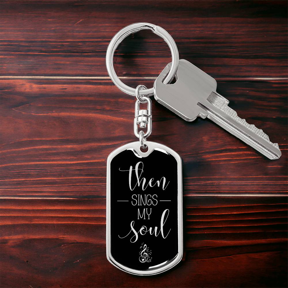 Then Sings My Soul - Silver Dog Tag with Swivel Keychain - Jesus Passion Apparel