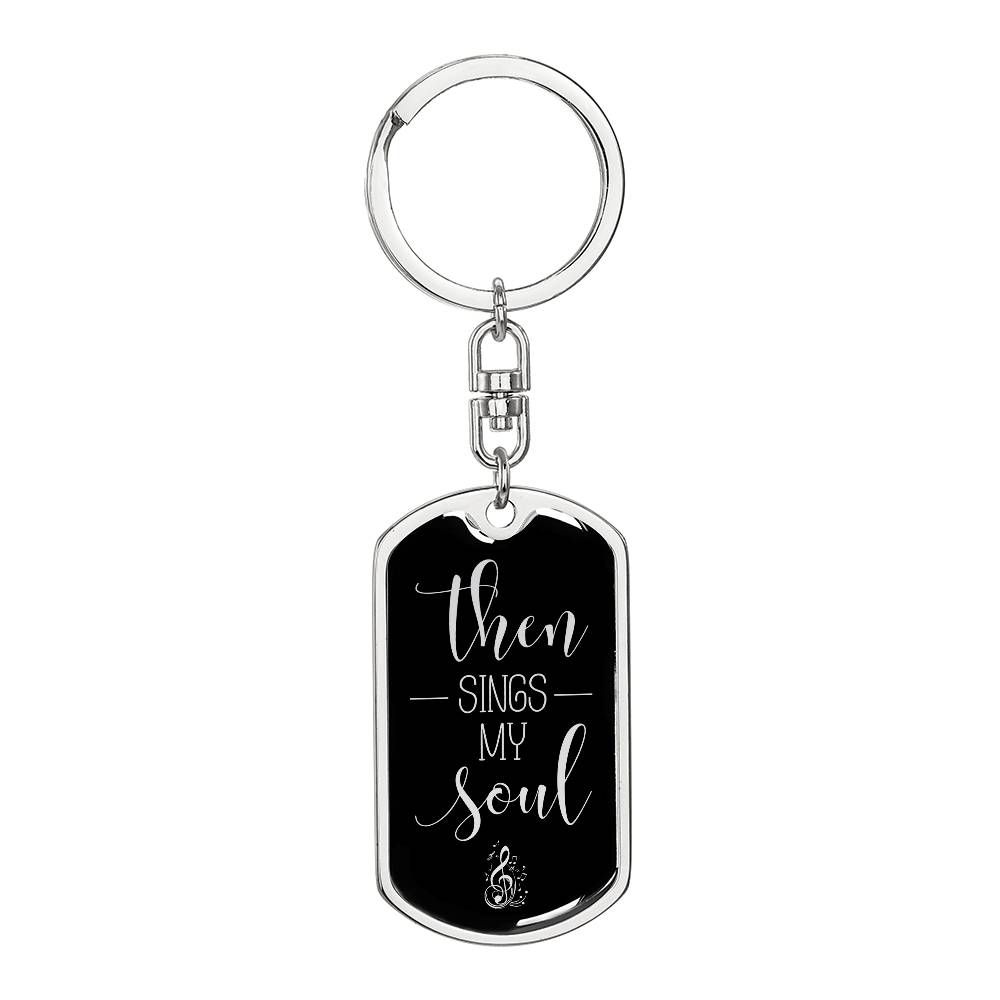 Then Sings My Soul - Silver Dog Tag with Swivel Keychain - Jesus Passion Apparel