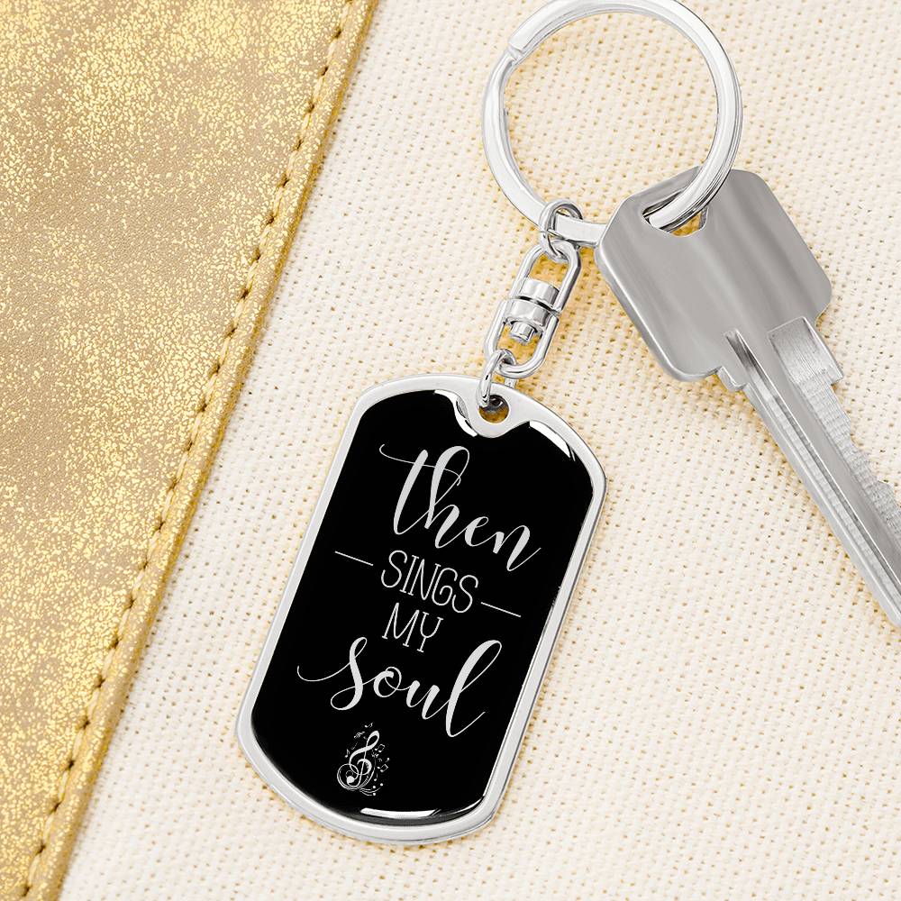 Then Sings My Soul - Silver Dog Tag with Swivel Keychain - Jesus Passion Apparel