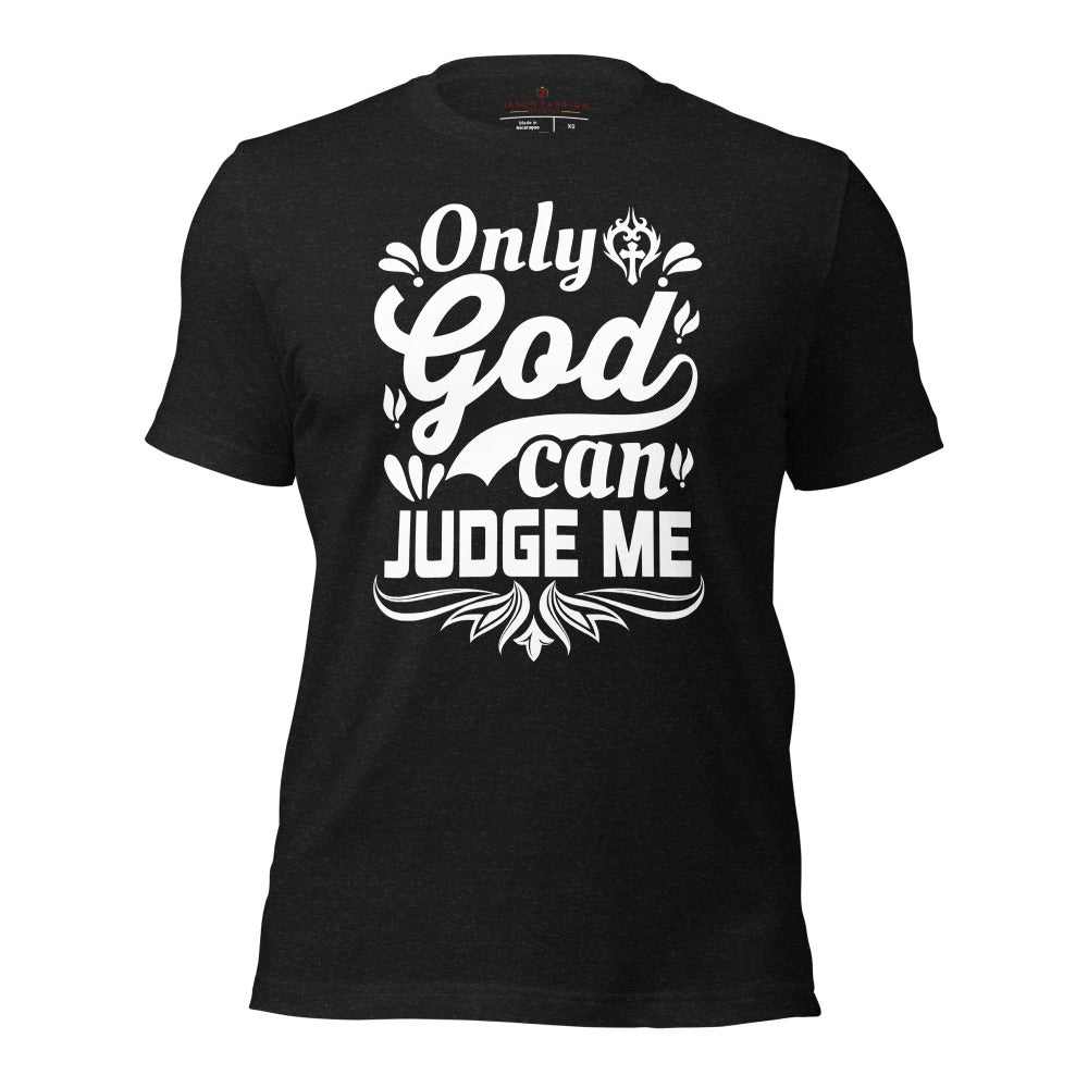 Only God Can Judge Me Unisex-Fit T-Shirt Color: Black Heather Size: XS Jesus Passion Apparel