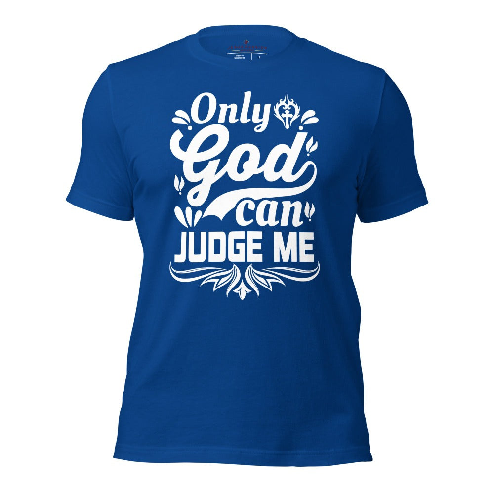 Only God Can Judge Me Unisex-Fit T-Shirt Color: True Royal Size: S Jesus Passion Apparel